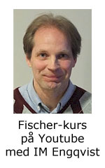 Fischer-kurs på Youtube med IM Engqvist